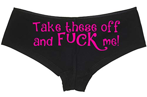 Take These Off and Fuck Me sexy slutty underwear black panties